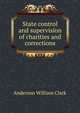 State control and supervision of charities and corrections, Anderson William Clark 