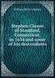 Stephen Clason of Stamford, Connecticut, in 1654 and some of his descendants, William Berry Lapham 