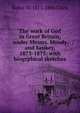 The work of God in Great Britain, under Messrs. Moody and Sankey, 1873-1875: with biogrphical sketches, Rufus W. 1813-1886 Clark 