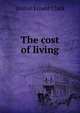 The cost of living, Walter Ernest Clark 