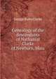 Genealogy of the descendants of Nathanial Clarke of Newbury, Mass, George Kuhn Clarke 