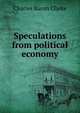 Speculations from political economy, Charles Baron Clarke 