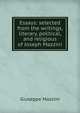 Essays: selected from the writings, literary, political, and religious of Joseph Mazzini, Giuseppe Mazzini 