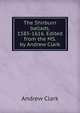The Shirburn ballads, 1585-1616. Edited from the MS. by Andrew Clark, Andrew Clark 