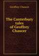 The Canterbury tales of Geoffrey Chaucer, Geoffrey Chaucer 