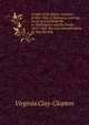 A belle of the fifties; memoirs of Mrs. Clay of Alabama, covering social and political life in Washington and the South, 1853-1866. Put into narrative form by Ada Sterling, Virginia Clay-Clopton 