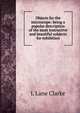 Objects for the microscope: being a popular description of the most instructive and beautiful subjects for exhibition, L Lane Clarke 