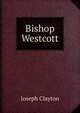 Bishop Westcott, Joseph Clayton 