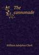 The cannonade, William Adolphus Clark 