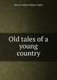 Old tales of a young country, Marcus Andrew Hislop Clarke 
