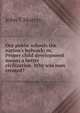 Our public schools the nation's bulwark; or, Proper child development means a better civilization. Why was man created?, John F Murray 