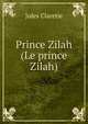 Prince Zilah (Le prince Zilah), Jules Claretie 