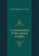 A recalculation of the atomic weights, Frank Wigglesworth Clarke 