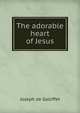 The adorable heart of Jesus, Joseph de Galliffet 