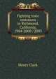 Fighting toxic emissions in Richmond, California, 1984-2000 / 2003, Henry Clark 