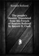 The people's theater. Translated from the French of Romain Rolland by Barrett H. Clark, Romain Rolland 