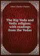 The Rig-Veda and Vedic religion: with readings from the Vedas, Albert Charles Clayton 