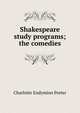 Shakespeare study programs; the comedies, Charlotte Endymion Porter 