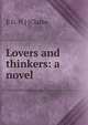 Lovers and thinkers: a novel, E G. H.] [Clarke 