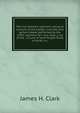 The iron hearted regiment: being an account of the battles, marches and gallant deeds performed by the 115th regiment N.Y. vols. Also, a list of the . a score of hard fought fields of strife; a c, James H. Clark 
