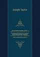The complete weather guide: a collection of practical observations for prognosticating the weather, drawn from plants, animals, inanimate bodies, and . of Banbury' rules, explained on philos, Joseph Taylor 