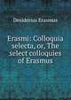 Erasmi: Colloquia selecta, or, The select colloquies of Erasmus, Desiderius Erasmus 