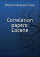Correlation papers: Eocene, William Bullock Clark 