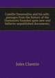 Camille Desmoulins and his wife; passages from the history of the Dantonists founded upon new and hitherto unpublished documents;, Jules Claretie 