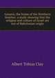 Amurru, the home of the Northern Semites: a study showing that the religion and culture of Israel are not of Babylonian origin, Albert Tobias Clay 