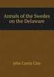 Annals of the Swedes on the Delaware, Jehu Curtis Clay 