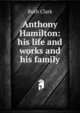 Anthony Hamilton: his life and works and his family, Ruth Clark 