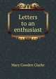 Letters to an enthusiast, Mary Cowden Clarke 
