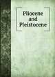 Pliocene and Pleistocene, 