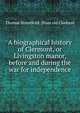 A biographical history of Clermont, or Livingston manor, before and during the war for independence, Thomas Streatfeild. [from old Clarkson 