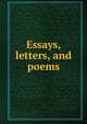 Essays, letters, and poems, 