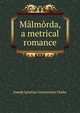 Malmorda, a metrical romance, Joseph Ignatius Constantine Clarke 