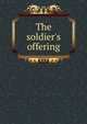 The soldier's offering, 