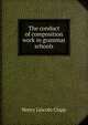 The conduct of composition work in grammar schools, Henry Lincoln Clapp 