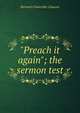 "Preach it again"; the sermon test, Bernard Chancellor Clausen 