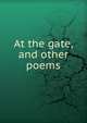 At the gate, and other poems, 