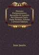 Discours Parlementaires: Recueillis Et Annotes Par Edmond Claris. Tome Premier, Volume 1 (French Edition), Jean Jaures 