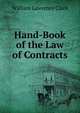 Hand-Book of the Law of Contracts, Clark, William Lawrence, 1863-1918 