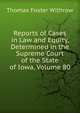 Reports of Cases in Law and Equity, Determined in the Supreme Court of the State of Iowa, Volume 80, Thomas Foster Withrow 