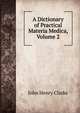 A Dictionary of Practical Materia Medica, Volume 2, John Henry Clarke 