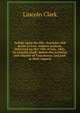 Eulogy upon the life, character and death of Gen. Andrew Jackson, delivered on the 19th of July, 1845, by Lincoln Clark: before the societies and citizens of Tuscaloosa; and pub. at their request, Lincoln Clark 