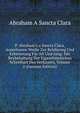 P. Abraham's a Sancta Clara, Auserlesene Werke Zur Belehrung Und Erheiterung F?r Alt Und Jung: Mit Beybehaltung Der Eigenth?mlichen Schreibart Des Verfassers, Volume 2 (German Edition), Abraham a Sancta Clara 