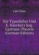 Die Typenlehre Und E. Haeckel's Sog. Gastraea-Theorie (German Edition), Carl Claus 