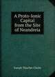 A Proto-Ionic Capital from the Site of Neandreia, Joseph Thacher Clarke 