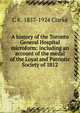 A history of the Toronto General Hospital microform: including an account of the medal of the Loyal and Patriotic Society of 1812, C K. 1857-1924 Clarke 