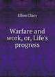 Warfare and work, or, Life's progress, Ellen Clacy 